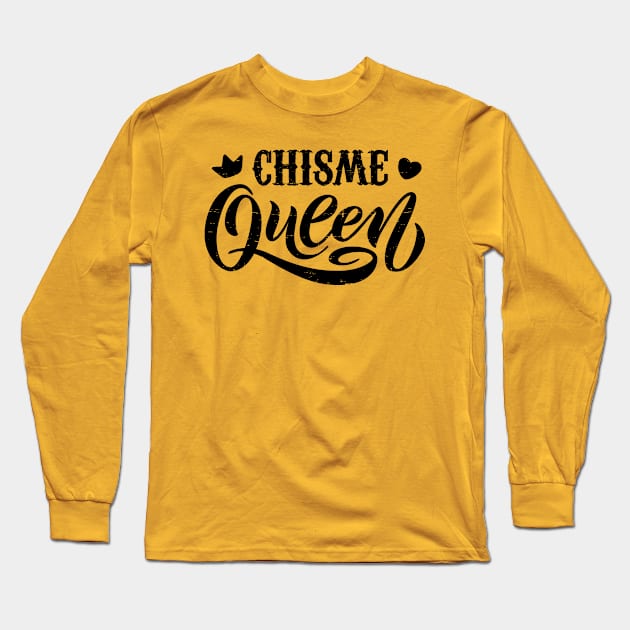 Chisme Queen - grunge design Long Sleeve T-Shirt by verde